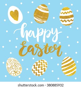 Hand drawn Happy Easter  greeting card. Handwritten modern calligraphy and Easter eggs with hand painted acrylic golden texture