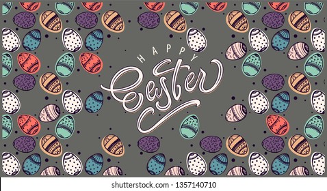 Hand drawn Happy Easter typography and pattern background with painted eggs. Hand sketched celebration quotation for poster, web design, banner, card, postcard, flyer, event icon logo or badge. Vector