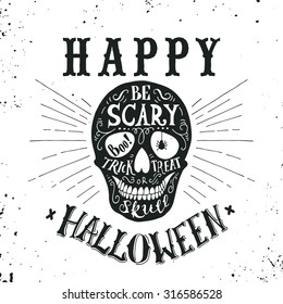 Hand drawn Happy Halloween lettering with a skull. Trick or treat, be scary, boo. This illustration can be used as a greeting card, poster or print.