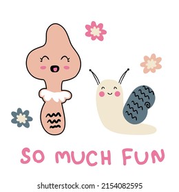 Hand drawn happy snail, mushroom and text SO MUCH FUN. Perfect for T-shirt, poster and print. Vector isolated illustration for decor and design.
