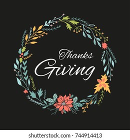Hand drawn happy thanksgiving card with decorative wreath. Celebration quote for postcard, typography poster, banner, logo or badge. Vector vintage style with floral.