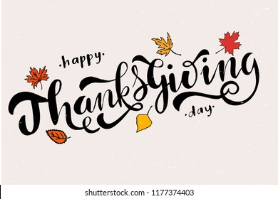 Hand drawn Happy Thanksgiving Day lettering typography poster with autumn leaves. Celebration quote on textured background for postcard, icon, logo, badge. Autumn celebration vector calligraphy text.