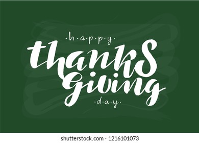 Hand drawn Happy Thanksgiving Day lettering typography poster. Celebration quote on green school chalkboard background. For greeting, banner, school party invitation.