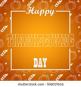 Hand drawn Happy Thanksgiving day greeting card with Maple and oak leaves, wheat and  pumpkin in square frame. Design template for banner, flyer. Vector illustration.