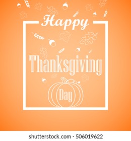 Hand drawn Happy Thanksgiving day with Maple and oak leaves, wheat and  pumpkin in square frame. thanksgiving background. Design template for banner, flyer, greeting card. Vector illustration.