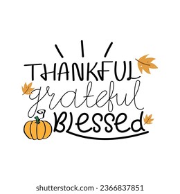 Hand Drawn Happy Thanksgiving Holiday. Thankful Grateful Blessed Text Vector Design.