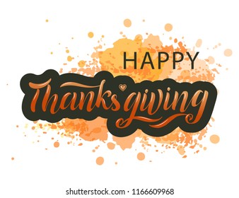Hand drawn Happy Thanksgiving lettering typography poster. Celebration quote on textured background for postcard, icon, logo, badge. Autumn celebration vector calligraphy text on watercolor background