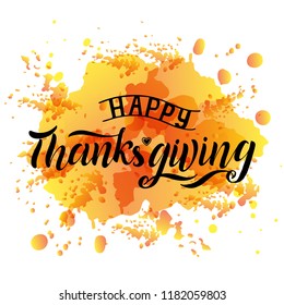 Hand drawn Happy Thanksgiving lettering typography poster. Celebration quote on textured background for postcard, icon, logo, badge. Autumn celebration vector calligraphy text on watercolor background