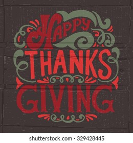 Hand drawn Happy Thanksgiving lettering typography poster. Celebration quotation on textured background for postcard, icon, logo, card, badge. Vector calligraphy text with floral green and red design