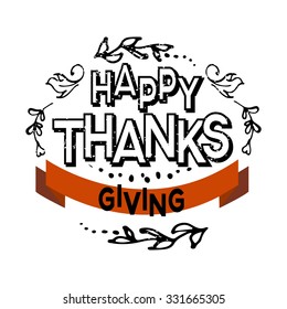 Hand drawn Happy Thanksgiving lettering typography poster. Celebration quotation on textured background for postcard, icon, card, logo, badge. Vector calligraphy text with floral design and red ribbon