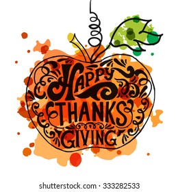 Hand drawn Happy Thanksgiving lettering typography poster. Celebration quotation on textured background for postcard, icon, logo, badge. Vector calligraphy text with pumpkin watercolor background