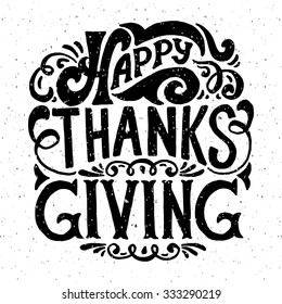 Hand drawn Happy Thanksgiving lettering typography poster. Celebration quotation on textured background for postcard, icon, logo or badge. Black and white vector  calligraphy text with floral design