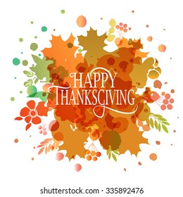 Hand drawn Happy Thanksgiving lettering typography poster. Celebration quotation on textured background for postcard, icon, logo, badge. Vector calligraphy text with maple leaves watercolor background