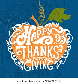 Hand drawn Happy Thanksgiving lettering typography poster. Celebration quotation on textured background for postcard, icon, card, logo, badge. Vector calligraphy text on pumpkin background