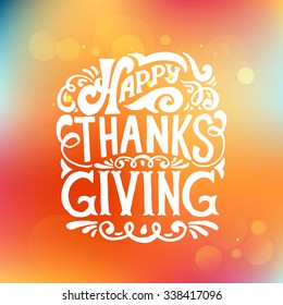 Hand drawn Happy Thanksgiving lettering typography poster. Celebration quotation for postcard, card, icon, logo or badge. Vector calligraphy text with floral design on blurred textured background