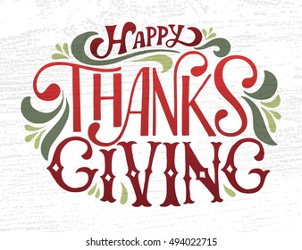 Hand drawn Happy Thanksgiving lettering typography poster. Celebration quotation on textured background for postcard, icon, logo or badge. Vector vintage red calligraphy text with green floral design