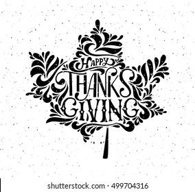 Hand drawn Happy Thanksgiving lettering typography poster. Celebration quotation on textured background for postcard, card, icon, logo or badge. Vector calligraphy text with maple leaf background
