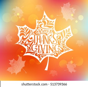 Hand drawn Happy Thanksgiving lettering typography poster. Celebration quotation for postcard, icon, logo, card or badge. Vector vintage calligraphy text with maple leaves blurred background