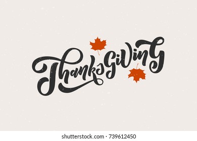 Hand drawn Happy Thanksgiving lettering typography poster. Celebration quotation on textured background for postcard, icon, card, logo, badge. Vector calligraphy text with maple leaves on background