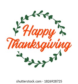 Hand drawn Happy Thanksgiving quote with wreath for postcard, flyer, poster, banner,  logo, header. Lettering for Thanksgiving day 