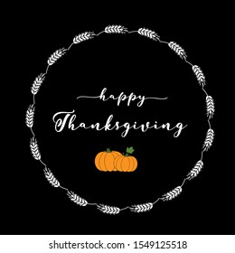 Hand drawn Happy Thanksgiving text with wreath and pumpkins on black background. Celebration lettering for postcard, poster, logo or badge, invitation
