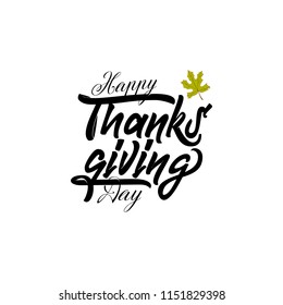 Hand drawn Happy Thanksgiving typography poster. Celebration text with leaves for postcard, icon or badge. Vector calligraphy lettering holiday quote