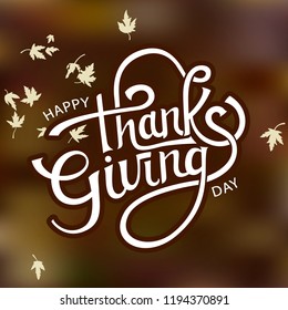 Hand drawn Happy Thanksgiving typography poster. Celebration quotation for card, postcard, event icon logo or badge. Autumn background. Fallen leaves.