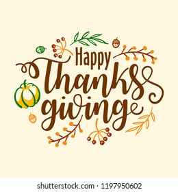 Hand drawn Happy Thanksgiving typography banner. Celebration text with pumpkin, berries and leaves for postcard, icon or badge. Vector calligraphy lettering holiday quote.