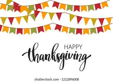 Hand drawn Happy Thanksgiving typography poster. Celebration text with colorful flags and garlands in autumnal colors for postcard, icon, tag or badge. Vector calligraphy lettering holiday quote