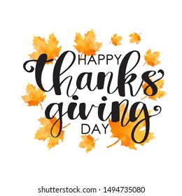 Hand drawn Happy Thanksgiving typography poster. Celebration text with maple leaves for postcard, icon or badge. Vector calligraphy lettering holiday quote