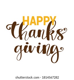 Hand drawn Happy Thanksgiving typography poster. Celebration text  for postcard, icon or badge. Vector calligraphy lettering holiday quote