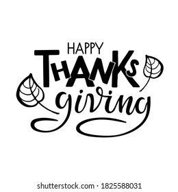 Hand drawn Happy Thanksgiving typography poster. Autumn celebration vector calligraphy text for Thanksgiving Day. For cards, prints, invitations, t-shirt design. Black text with falling leaves sketch