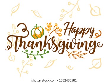 Hand drawn Happy Thanksgiving typography banner. Celebration text with pumpkin, berries and leaves for postcard, icon or badge. Vector calligraphy lettering holiday quote isolated