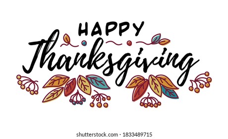Hand drawn Happy Thanksgiving typography in autumn wreath banner. Celebration text with berries and leaves for postcard, icon or badge. Vector calligraphy lettering holiday quote.