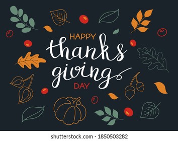 Hand drawn Happy Thanksgiving typography poster. Celebration text with leaves, berries and pumpkin for postcard, icon or badge. Vector calligraphy lettering holiday quote