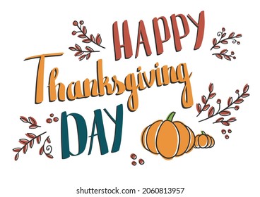Hand drawn Happy Thanksgiving typography poster. Celebration text with berries and leaves for postcard, icon or badge. Vector calligraphy lettering holiday quote