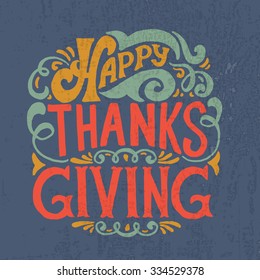 Hand drawn Happy Thanksgiving typography poster. Celebration quotation on textured background for postcard, card, icon, logo or badge. Vector vintage calligraphy text with floral decor