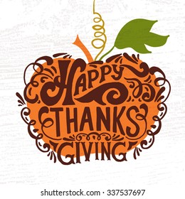 Hand drawn Happy Thanksgiving typography poster. Celebration quotation on textured background for postcard, icon, logo or badge. Vector vintage calligraphy text with pumpkin background