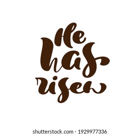 Hand drawn He has Risen Easter text. Calligraphy lettering Vector Jesus illustration lettering Greeting Card. Typographical phrase Handmade quote on isolates white background.