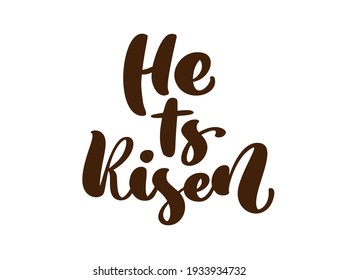 Hand drawn He is Risen Easter Calligraphy lettering Vector text. Christ illustration Greeting Card. Typographical phrase Handmade quote on isolates white background.