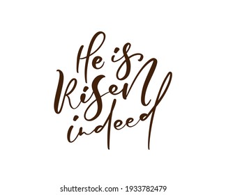 Hand drawn He is Risen indeed calligraphy lettering vector Easter text. Jesus illustration Greeting Card. Typographic phrase Handmade quote on isolates white background.