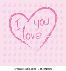Hand drawn heart with calligraphy text I Love You for Valentines day, wedding, dating and other and other romantic events. Vector illustration