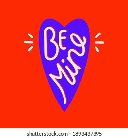 Hand drawn heart lettering with BE MINE. Perfect for Valentine's Day.