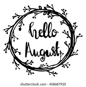 Hand drawn hello august with floral frame on white background. Modern Calligraphy