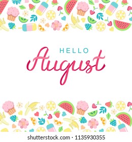 Hand drawn Hello August typography lettering poster, bright design background. Summer time month title vector illustration with summer day food elements - watermelon, cupcake, ice cream, banana.