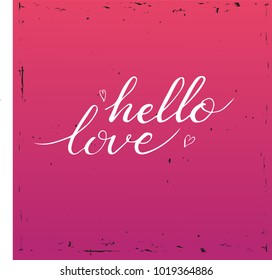 Hand drawn hello love phrase. Postcard for Valentines day