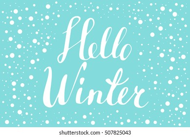 Hand drawn Hello Winter word.Calligraphy.Ink and pen nib.Lettering Hello Winter.
