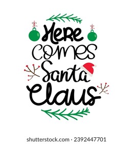 Hand Drawn Here Comes Santa Claus Calligraphy Text Vector Design.