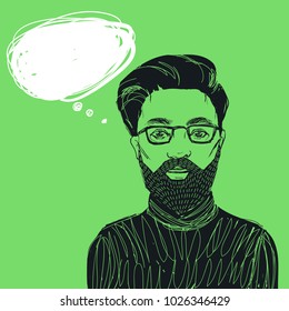 Hand drawn hipster man in glasses with beard and mustache. Vector illustration with bubble for text for stylish design.