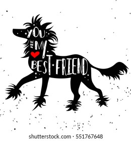 Hand drawn hipster typographic poster with dog silhouette and phrase "You are my best friend". Inspirational lettering with pet. Print forT-shirt design, label, decor elements and products for pets